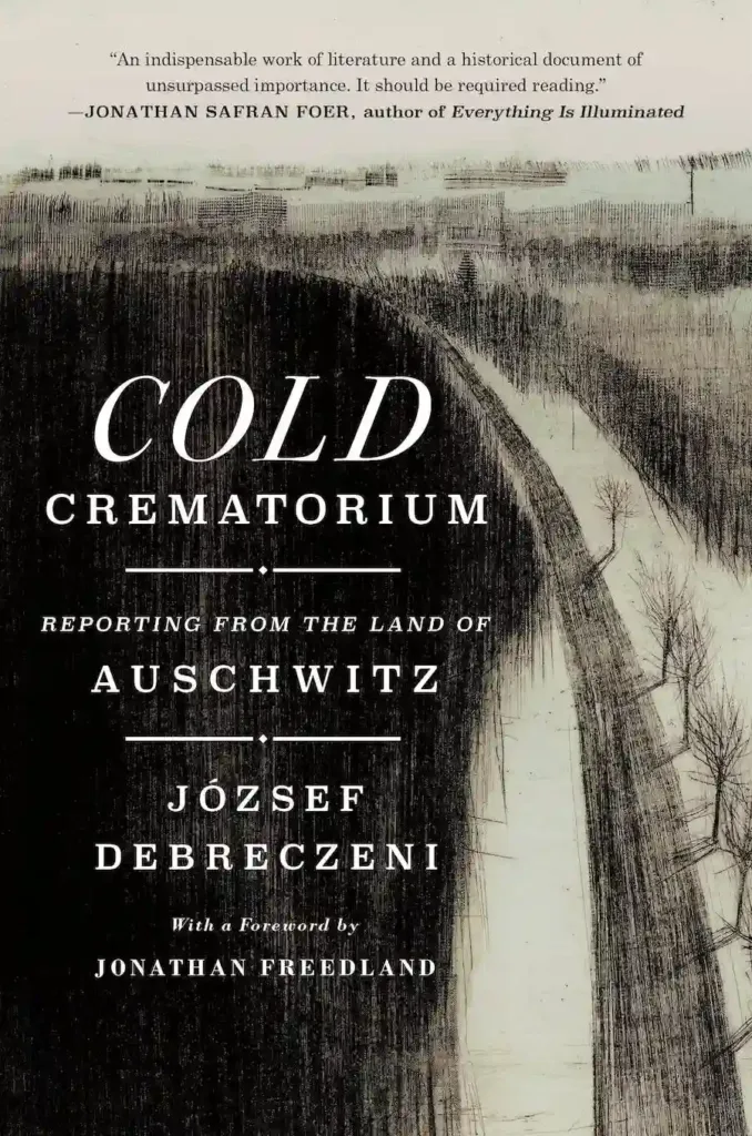 Cold Crematorium reviews of Cold Crematorium: Reporting from the Land of Auschwitz by József Debreczeni -- book cover