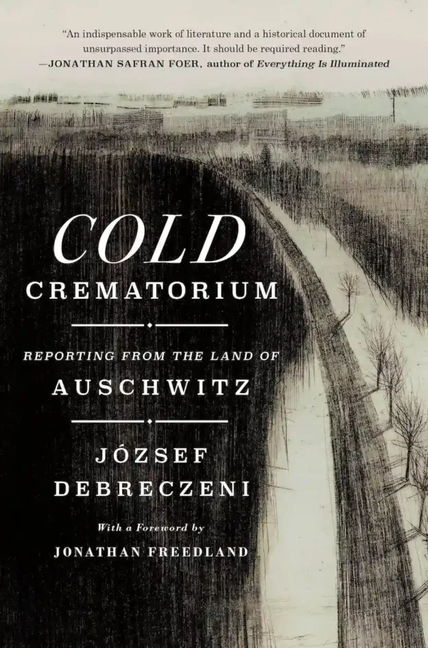 reviews of Cold Crematorium: Reporting from the Land of Auschwitz by József Debreczeni -- book cover